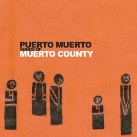 Puerto Muerto - Songs Of Muerto Country [CD]