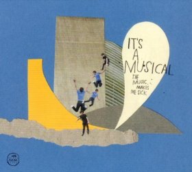 It's A Musical - The Music Makes Me Sick [CD]