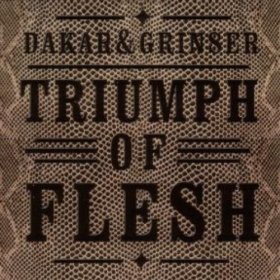 Dakar & Grinser - Triumph Of Flesh [CD]