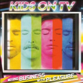 Kids On Tv - Mixing Business With Pleasure [CD]