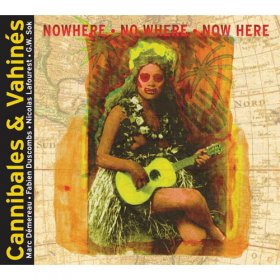 Cannibales & Vahines - Nowhere [CD]