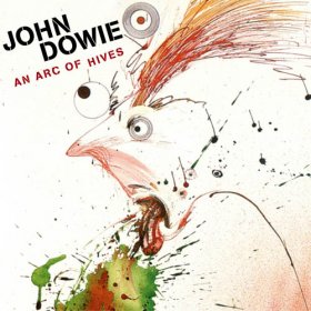John Dowie - An Arc Of Hives [CD]