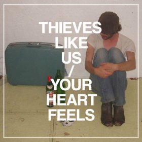 Thieves Like Us - Your Heart Feels [Vinyl, MLP]