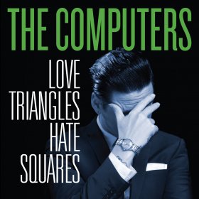 Computers - Love Triangles Hate Squares [CD]