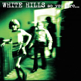 White Hills - So You Are... So You'll Be [CD]