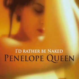 Penelope Queen - I'd Rather Be Naked [CD]