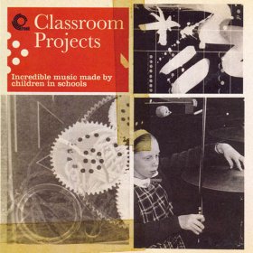 Various - Classroom Projects: Incredible Music Made By [CD]