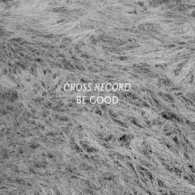 Cross Record - Be Good [Vinyl, LP]