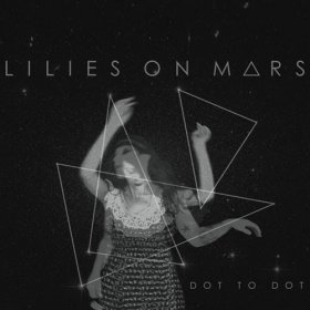 Lilies On Mars - Dot To Dot [CD]