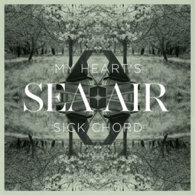 Sea + Air - My Heart's Sick Chord [CD]