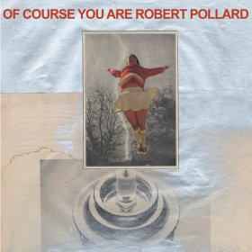 Robert Pollard - Of Course You Are [Vinyl, LP]