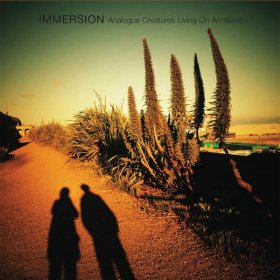 Immersion - Analogue Creatures / Living On An Island [CD]