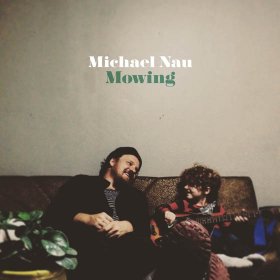 Michael Nau - Mowing [CD]