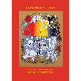 John Dwyer - Exploded Globes: An Annotated Collection Of [BOEK]