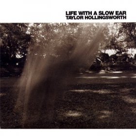 Taylor Hollingsworth - Life With A Slow Ear [CD]
