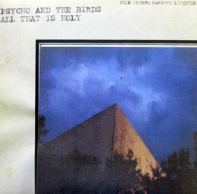 Psycho And The Birds - All That Is Holy [Vinyl, LP]