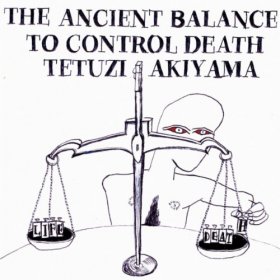Tetuzi Akiyama - The Ancient Balance To Control Death [CD]
