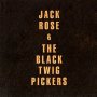 Jack Rose & The Black Twig Pickers - Jack Rose & Black Twigs