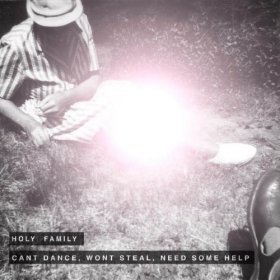 Holy Family - Can't Dance Won't Steal Need [CD]
