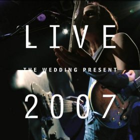Wedding Present - Live 2007 [CD + DVD]