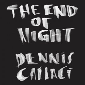 Dennis Callaci - The End Of Night [CD]