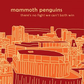 Mammoth Penguins - There Is No Fight We Can't Both Win [CD]