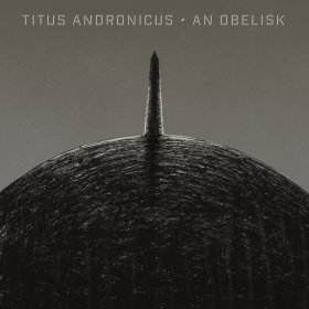 Titus Andronicus - An Obelisk [CD]