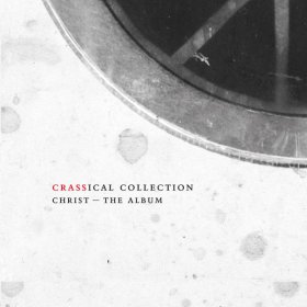 Crass - Christ - The Album (Crassical Collection) [2CD]