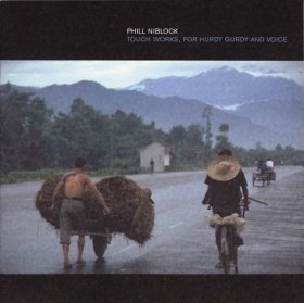 Phill Niblock - Touch Works, For Hurdy Gurdy And Voice [CD]