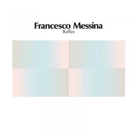 Francesco Messina - Reflex [Vinyl, LP]