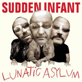 Sudden Infant - Lunatic Asylum [CD]