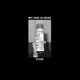 My Dad Is Dead - Pow! (Uncoloured) [Vinyl, 12"]