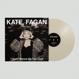 Kate Fagan - I Don't Wanna Be Too Cool (Milky Clear) [Vinyl, LP]