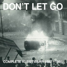 Kleistwahr - Don't Let Go: Complete Kleistwahr 1982-1986 [2CD]