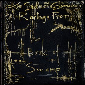 Kim Salmon & The Surrealists - Rantings From The Book Of Swamp [Vinyl, 2LP]