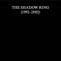 Shadow Ring - Shadow Ring (1992-2002)