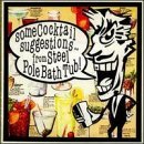 Steel Pole Bath Tub - Some Cocktail Suggestions [CD]