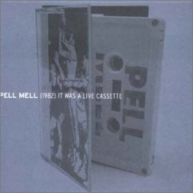 Pell Mell - It Was A Live Cassette [CD]