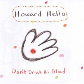 Howard Hello - Don't Drink His Blood [CD]