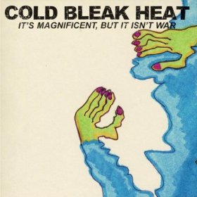 Cold Bleak Heat - It's Magnificent But It Isn't War [CD]