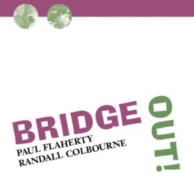 Paul Flaherty & Randall Coulbourne - Bridge Out [CD]