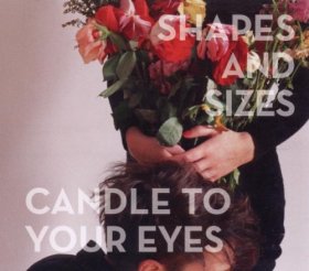 Shapes And Sizes - Candle To Your Eyes [CD]
