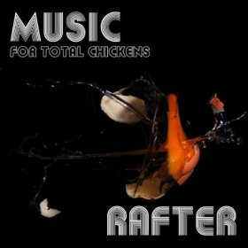 Rafter - Music For Total Chickens [CD]