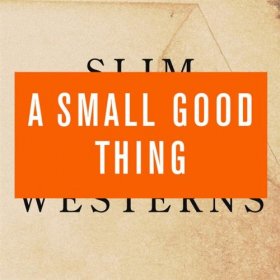 A Small Good Thing - Slim Westerns Vol. II [CD]