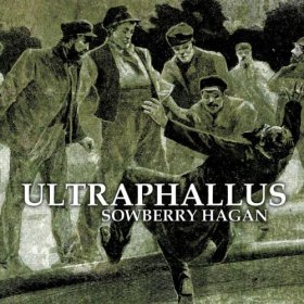 Ultraphallus - Sowberry Hagan [CD]