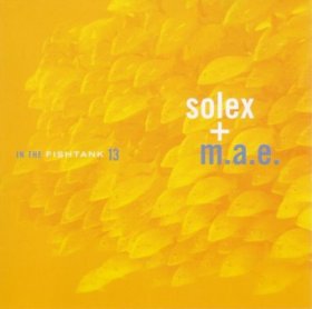Solex + M.A.E. - In The Fishtank [MCD]
