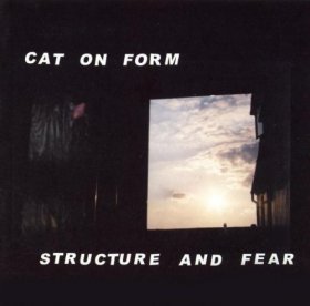 Cat On Form - Structure And Fear [CD]