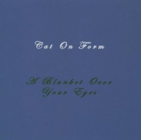 Cat On Form - A Blanket Over Your Eyes [CD]