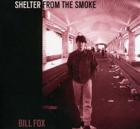 Bill Fox - Shelter From The Smoke [CD]