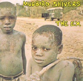 The Ex - Mudbird Shivers [CD]